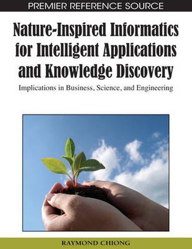 Cover image for Nature-inspired Informatics for Intelligent Applications and Knowledge Discovery: Implications in Business, Science, and Engineering