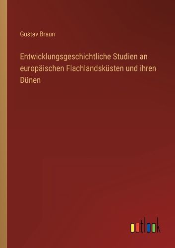 Cover image for Entwicklungsgeschichtliche Studien an europaeischen Flachlandskuesten und ihren Duenen