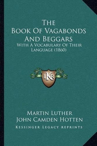 Cover image for The Book of Vagabonds and Beggars: With a Vocabulary of Their Language (1860)