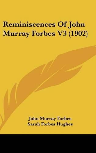 Cover image for Reminiscences of John Murray Forbes V3 (1902)