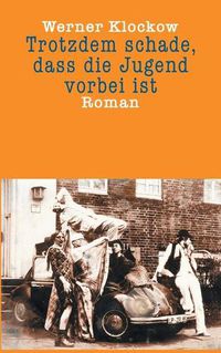 Cover image for Trotzdem schade, dass die Jugend vorbei ist: Roman