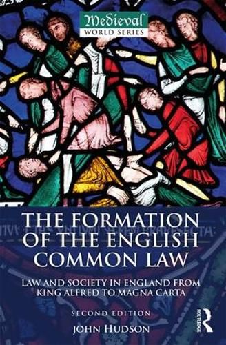 Cover image for The Formation of the English Common Law: Law and Society in England from King Alfred to Magna Carta