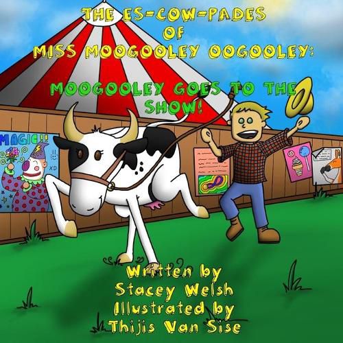 Cover image for The Es-Cow-Pades of Miss Moogooley Oogooley: Moogooley Oogooley Goes to the Show