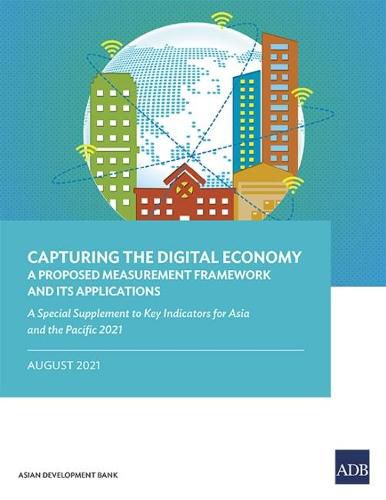 Cover image for Capturing the Digital Economy: A Proposed Measurement Framework and Its Applications-A Special Supplement to Key Indicators for Asia and the Pacific 2021