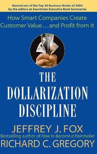 Cover image for The Dollarization Discipline: How Smart Companies Create Customer Value... and Profit from it