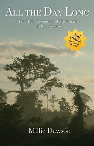 Cover image for All the Day Long: True-Life Adventures of Missionaries in the Amazon