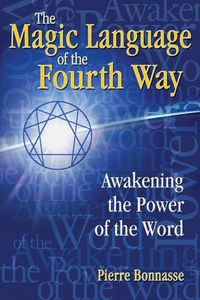 Cover image for Magic Language of the Fourth Way: Awakening the Power of the Word