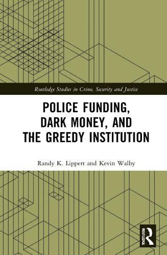 Cover image for Police Funding, Dark Money, and the Greedy Institution