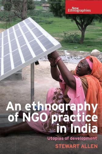 Cover image for An Ethnography of Ngo Practice in India: Utopias of Development