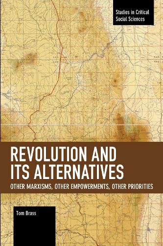 Cover image for Revolution and Its Alternatives: Other Marxisms, Other Empowerments, Other Priorities