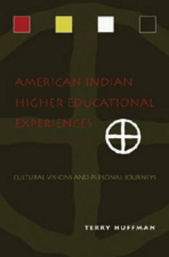 Cover image for American Indian Higher Educational Experiences: Cultural Visions and Personal Journeys