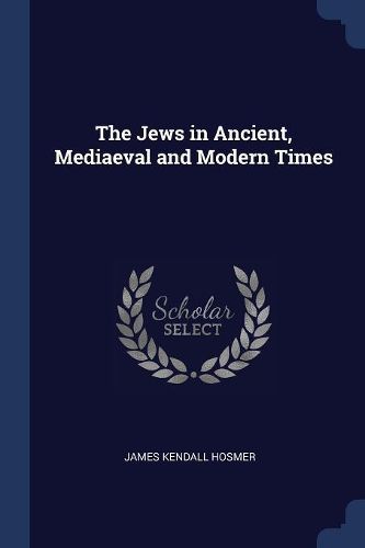 Cover image for The Jews in Ancient, Mediaeval and Modern Times