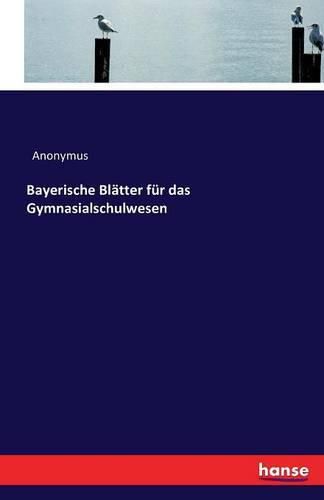 Cover image for Bayerische Blatter fur das Gymnasialschulwesen