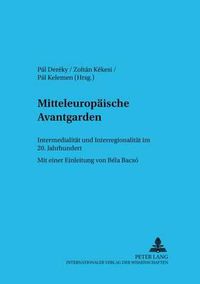 Cover image for Mitteleuropaeische Avantgarden: Intermedialitaet Und Interregionalitaet Im 20. Jahrhundert