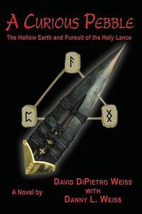 Cover image for A Curious Pebble: The Hollow Earth and Pursuit of the Holy Lance