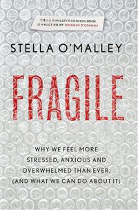 Cover image for Fragile: Why we feel more anxious, stressed and overwhelmed than ever, and what we can do about it