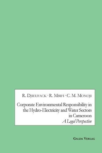 Cover image for Corporate Environmental Responsibility in the Hydro-Electricity and Water Sectors in Cameroon: A Legal Perspective