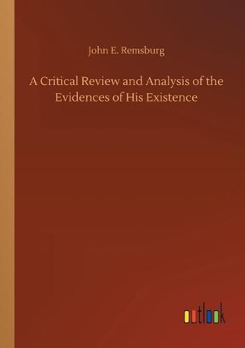 Cover image for A Critical Review and Analysis of the Evidences of His Existence