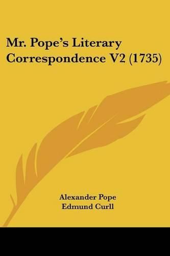 Cover image for Mr. Pope's Literary Correspondence V2 (1735)