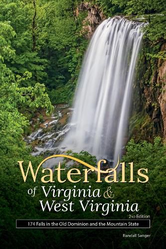 Cover image for Waterfalls of Virginia & West Virginia: 174 Falls in the Old Dominion and the Mountain State