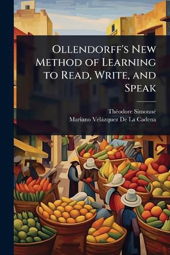 Cover image for Ollendorff's New Method of Learning to Read, Write, and Speak