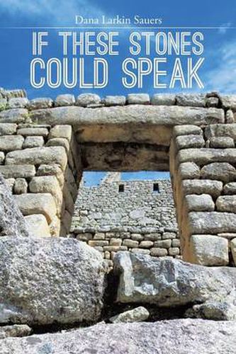 Cover image for If These Stones Could Speak
