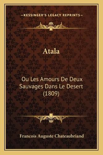 Atala: Ou Les Amours de Deux Sauvages Dans Le Desert (1809)