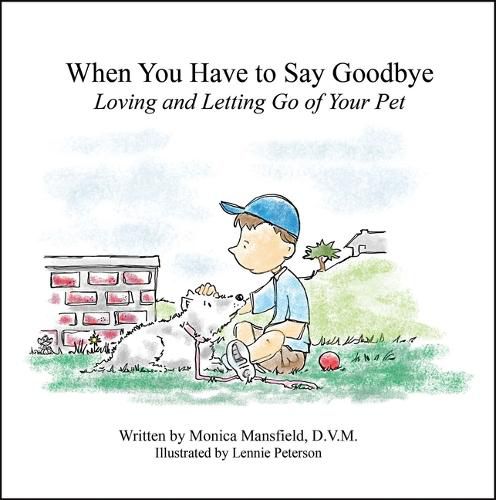 Cover image for When You Have to Say Goodbye: Loving and Letting Go of Your Pet