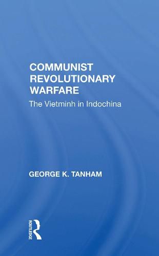 Cover image for Communist Revolutionary Warfare: The Vietminh in Indochina