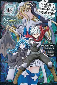 Cover image for Is It Wrong to Try to Pick Up Girls in a Dungeon? On the Side: Sword Oratoria, Vol. 19 (manga)