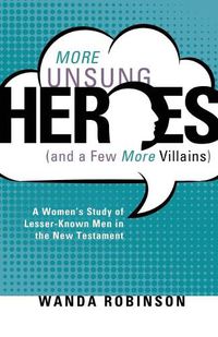 Cover image for More Unsung Heroes (and a Few More Villains)