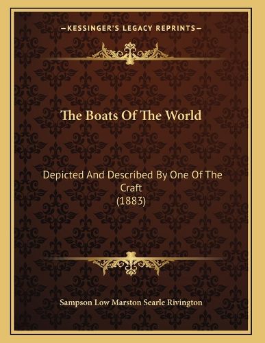 Cover image for The Boats of the World: Depicted and Described by One of the Craft (1883)