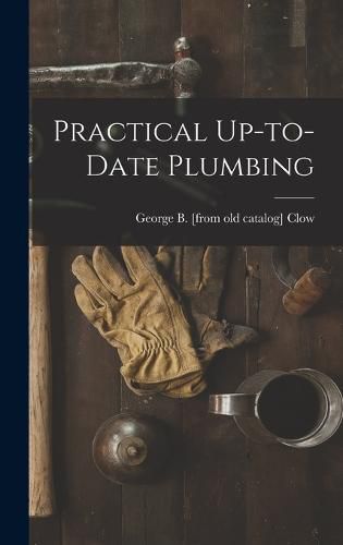 Cover image for Practical Up-to-date Plumbing