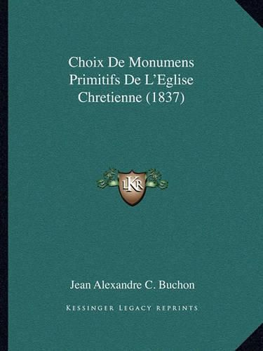 Choix de Monumens Primitifs de L'Eglise Chretienne (1837)