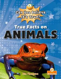 Cover image for True Facts on Animals