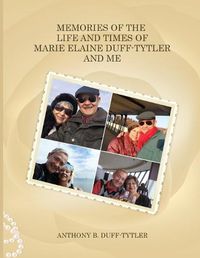 Cover image for Memories of the Life and Times of Marie Elaine Duff-Tytler and Me