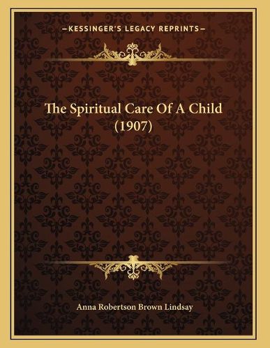 The Spiritual Care of a Child (1907)