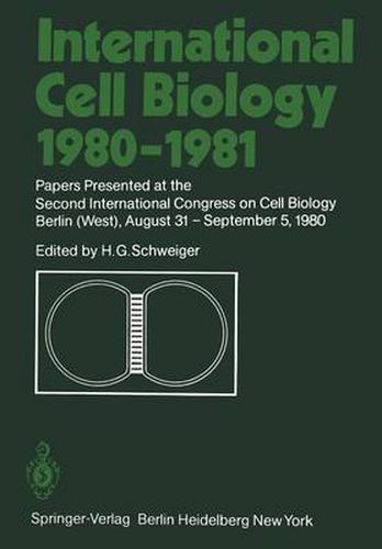 Cover image for International Cell Biology 1980-1981: Papers Presented at the Second International Congress on Cell Biology Berlin (West), August 31 - September 5, 1980
