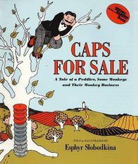 Cover image for Caps for Sale: A Tale of a Peddler, Some Monkeys and Their Monkey Businesss