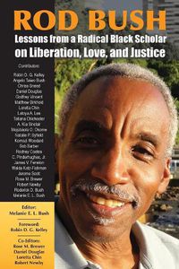 Cover image for Rod Bush: Lessons from a Radical Black Scholar on Liberation, Love, and Justice