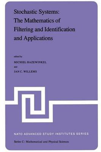 Stochastic Systems: The Mathematics of Filtering and Identification and Applications: Proceedings of the NATO Advanced Study Institute held at Les Arcs, Savoie, France, June 22 - July 5, 1980