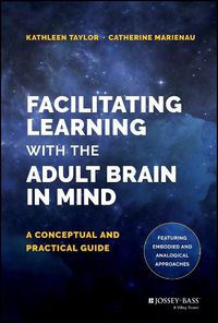 Cover image for Facilitating Learning with the Adult Brain in Mind: A Conceptual and Practical Guide