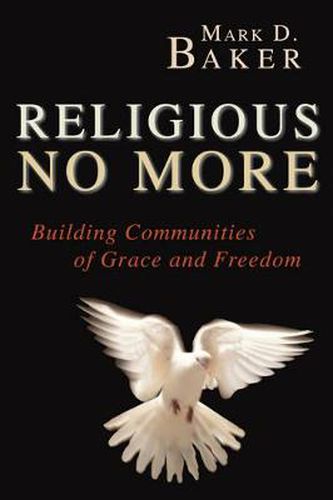 Religious No More: Building Communities of Grace and Freedom