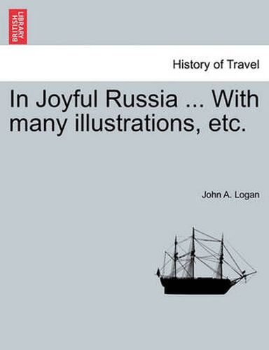 Cover image for In Joyful Russia ... with Many Illustrations, Etc.