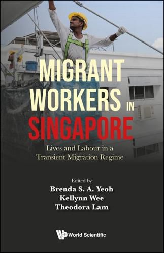 Cover image for Migrant Workers In Singapore: Lives And Labour In A Transient Migration Regime