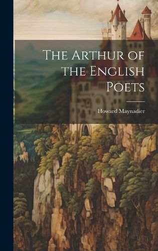 Cover image for The Arthur of the English Poets