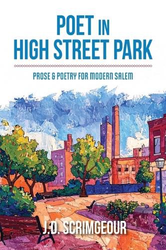 Cover image for Poet in High Street Park: Prose & Poetry for Modern Salem