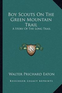 Cover image for Boy Scouts on the Green Mountain Trail: A Story of the Long Trail