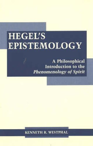 Cover image for Hegel's Epistemology: A Philosophical Introduction to the Phenomenology of Spirit