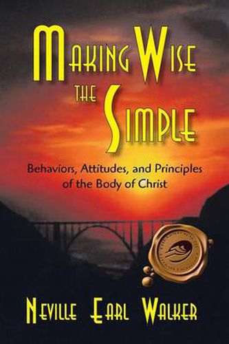 Cover image for Making Wise the Simple: Behavior, Attitudes and Principles of the Body of Christ